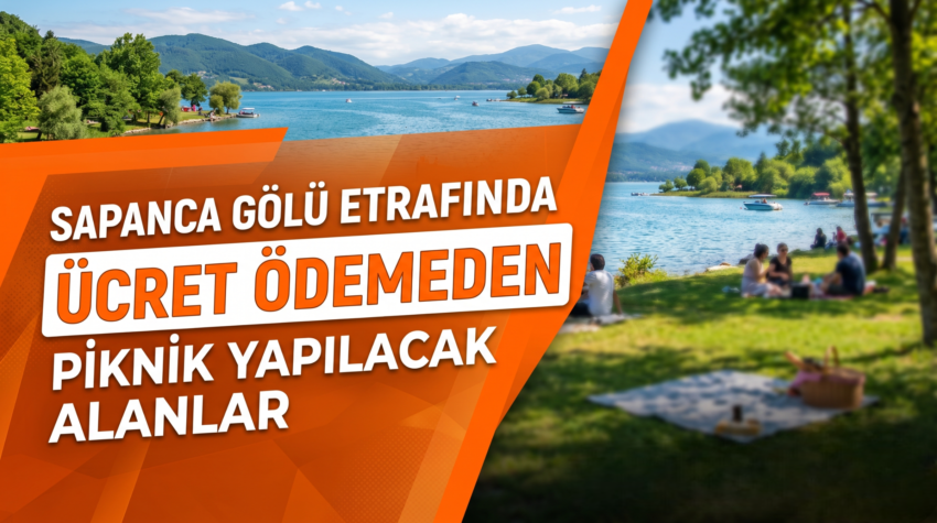 Sapanca Gölü Etrafında Ücret Ödemeden Piknik Yapılacak Alanlar