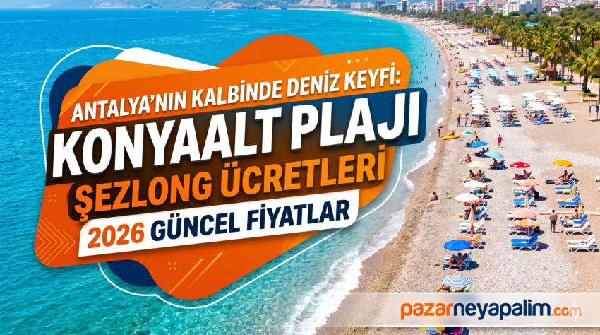 Antalya’nın Kalbinde Deniz Keyfi: Antalya Konyaaltı Plajı Şezlong Ücretleri 2026