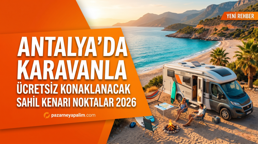 Antalya’da Karavanla Ücretsiz Konaklanacak Sahil Kenarı Noktalar 2026