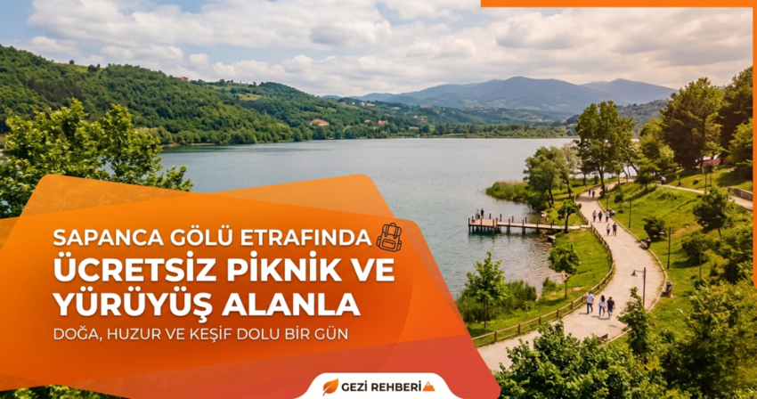Sapanca Gölü Etrafında Ücretsiz Piknik ve Yürüyüş Alanları