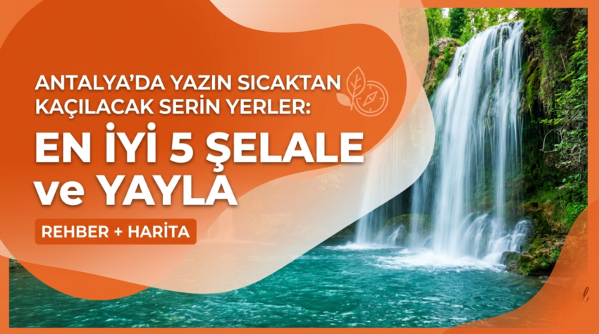 Antalya’da Yazın Sıcaktan Kaçılacak Serin Yerler: En İyi 5 Şelale ve Yayla