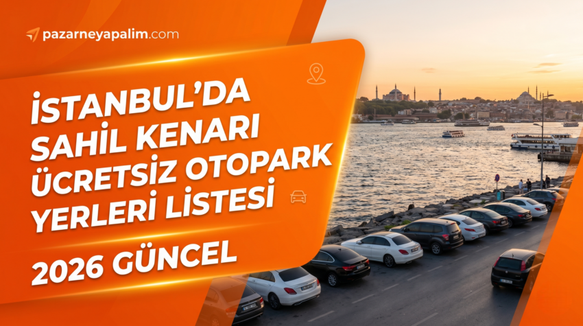 İstanbul’da Sahil Kenarı Ücretsiz Otopark Yerleri Listesi 2026