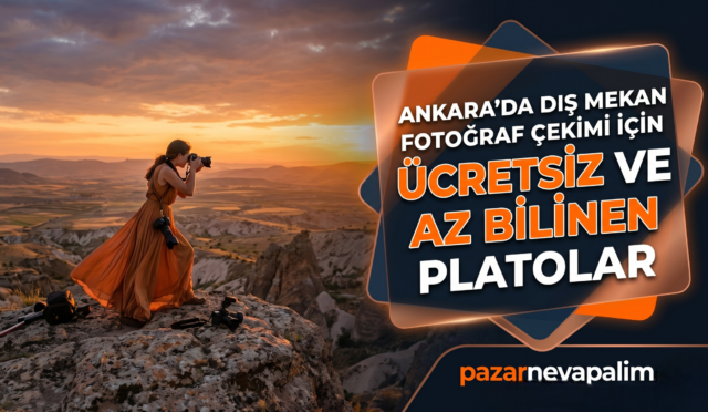 Ankara’da Dış Mekan Fotoğraf Çekimi İçin Ücretsiz ve Az Bilinen Platolar