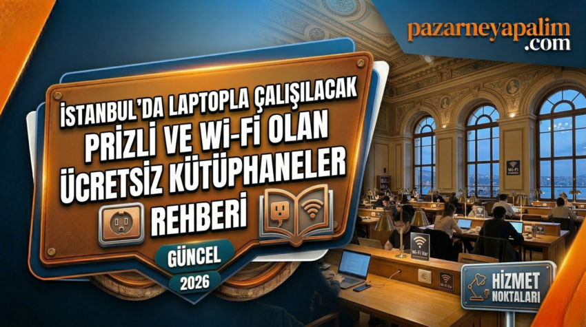İstanbul’da Laptopla Çalışılacak Prizli ve Wi-Fi Olan Ücretsiz Kütüphaneler